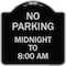 Signmission No Parking Midnight to 8:00 Am Heavy-Gauge Aluminum Architectural Sign, 18" x 18", BS-1818-23707 A-DES-BS-1818-23707 - alternate 1